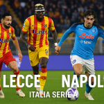 Gol Tunggal Antar Napoli Menang 0-1 atas Lecce di Serie A Jalalive – Pertandingan Ketat yang Menegangkan
