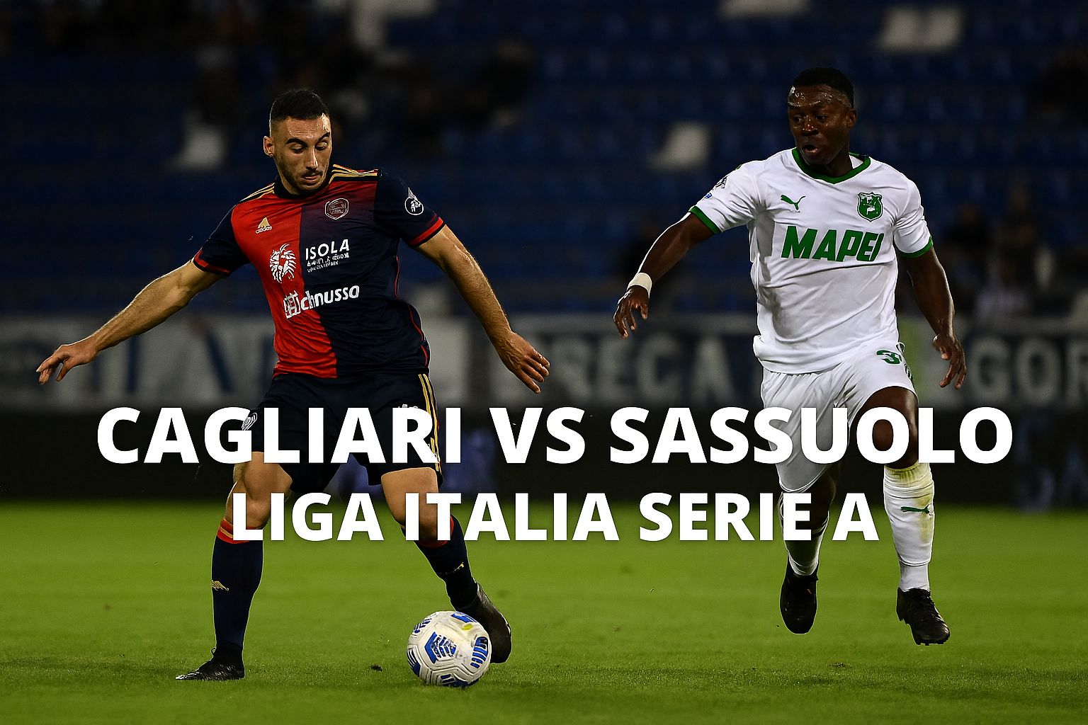 Jalalive: Sassuolo Amankan 3 Poin Penting di Markas Cagliari dengan Skor 2-1