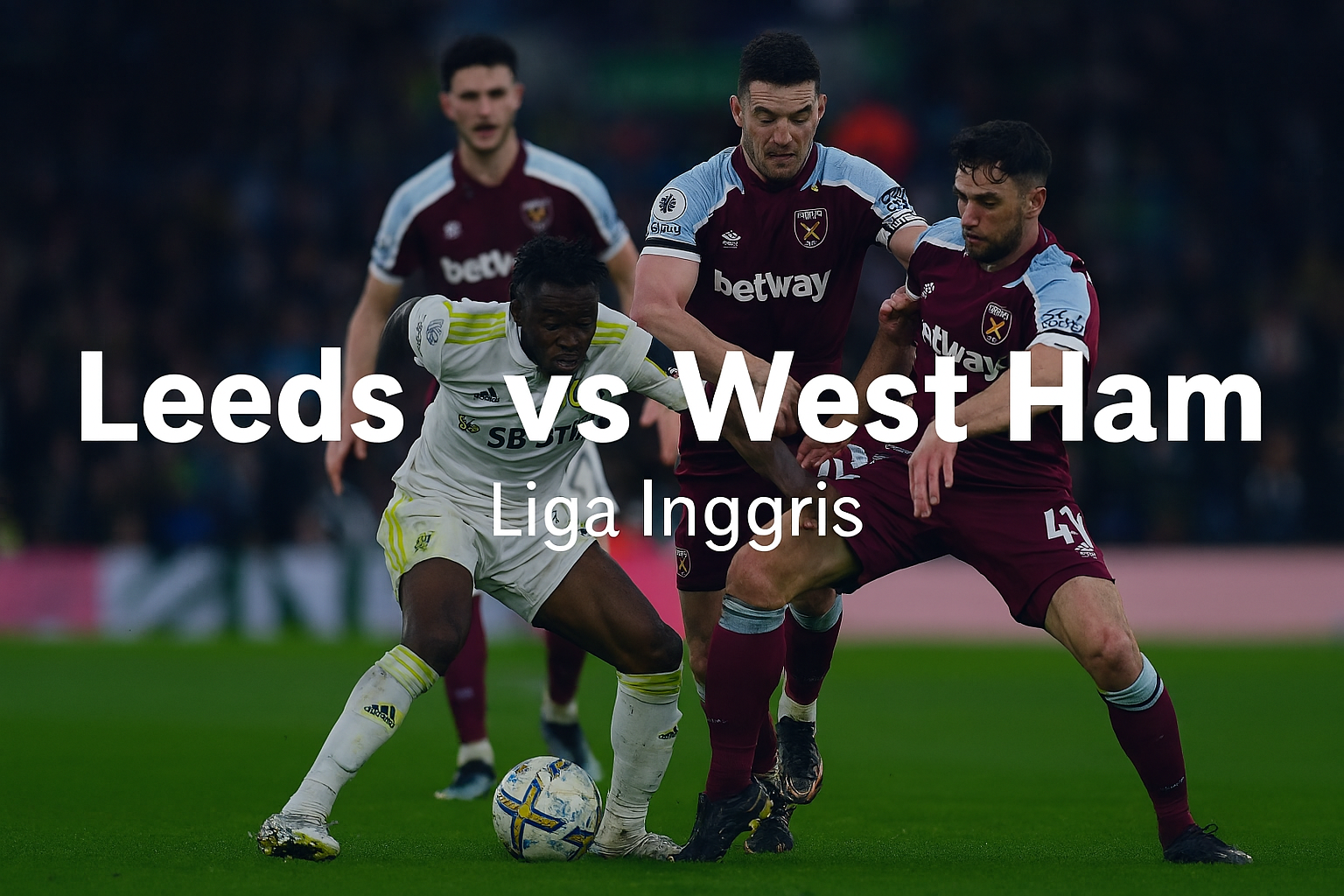 Leeds Raih Kemenangan Penting 2-1 atas West Ham: Review Jalalive Liga Inggris