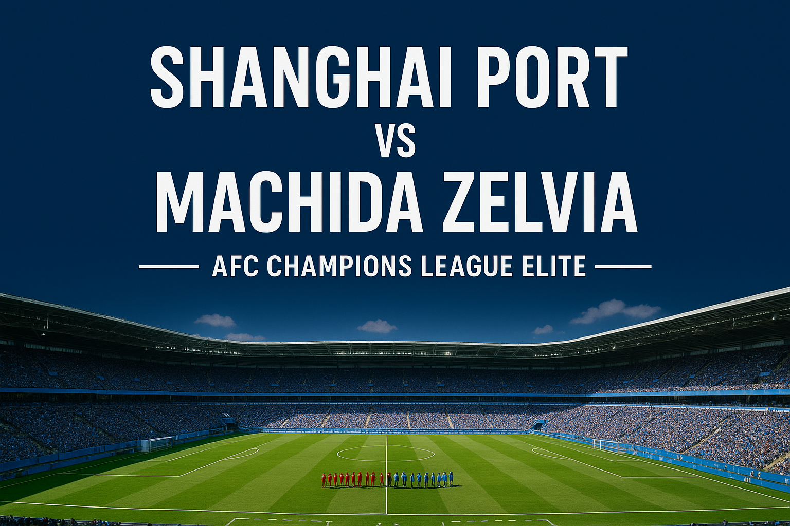 Saksikan Shanghai Port vs Machida Zelvia AFC Champions League Elite 21 Oktober 2025 di Jalalive – Pertandingan Seru yang Menghadirkan Duel Sengit Antar Klub Internasional